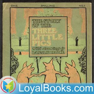 The Story of the Three Little Pigs by L. Leslie Brooke by Loyal Books