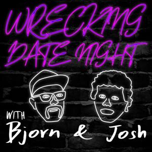 Wrecking Date Night With Bjorn & Josh