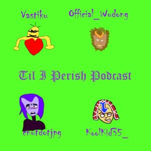 Til I Perish Podcast
