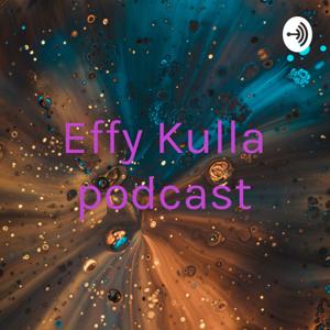 Effy Kulla podcast