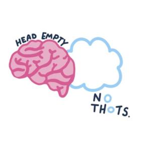 Head Empty, No Thots.
