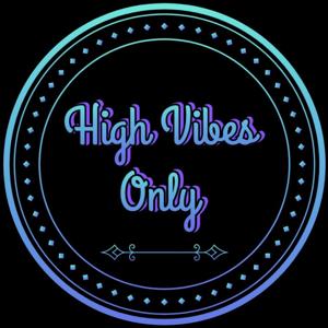 High Vibes Only