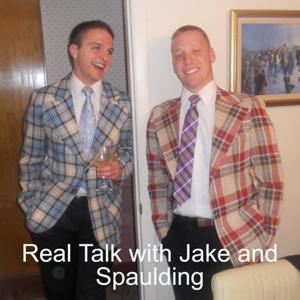 Real Talk with Jake and Spaulding