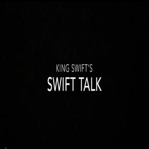 King Swift's Swift Talk