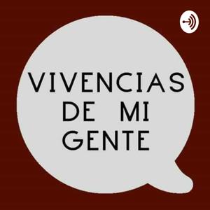 Vivencias De Mi Gente🎙️