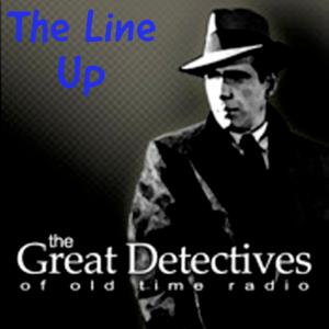 The Great Detectives Present the Line Up (Old Time Radio)