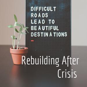Rebuilding After Crisis