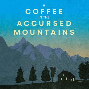 A Coffee in the Accursed Mountains