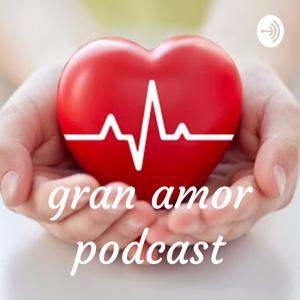 gran amor podcast