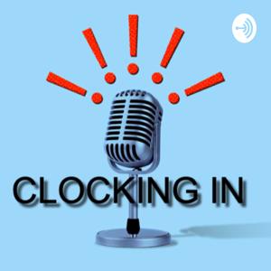 The Clocking In Podcast