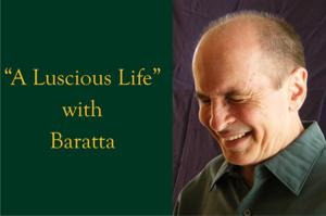 "A Luscious Life" with Baratta