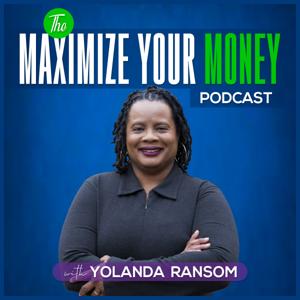 The Maximize Your Money Podcast with Yolanda Ransom