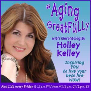 Aging GreatFULLy with Holley Kelley