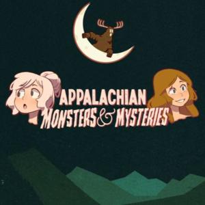 Appalachian Monsters & Mysteries by Appalachian Monsters & Mysteries