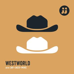 Westworld with Jay, Jack and Mike by Jay, Jack + Mike