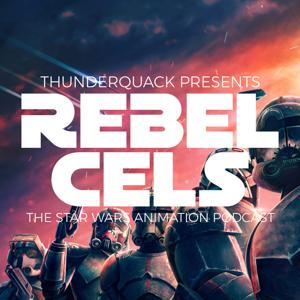 Rebel Cels: The Star Wars Animation Podcast - Star Wars Rebels, Freemaker Adventures, Forces of Destiny by ThunderQuack Podcast Network