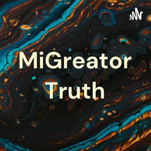 MiGreator Truth