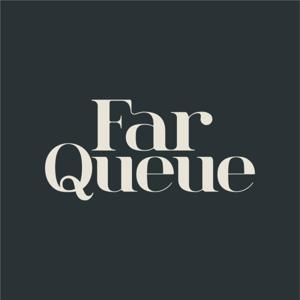 Far Queue Podcast