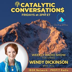 Catalytic Conversation$ with Wendy Dickinson