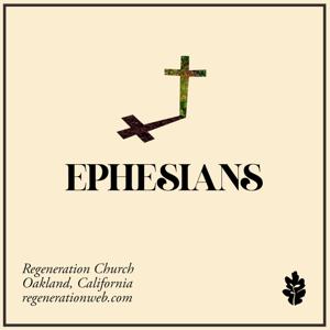 Ephesians - Regeneration Church