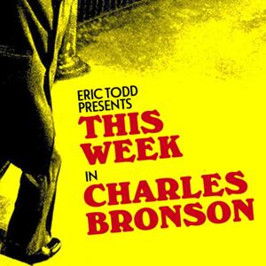 This Week In Charles Bronson by Eric Todd