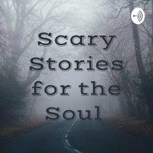 Scary Stories for the Soul