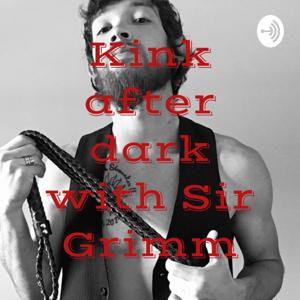 Kink after dark w/ Sir Grimm