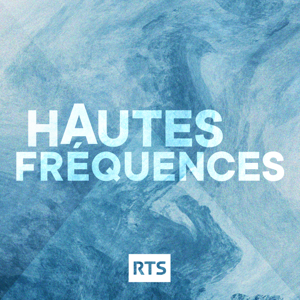 Hautes fréquences ‐ RTS Première by RTS - Radio Télévision Suisse