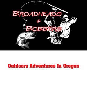 Outdoor Adventures In Oregon The broadheadsandbobbers Podcast