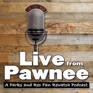 Live from Pawnee: A Parks and Recreation Fan Rewatch Podcast by Allen Pearcy, Mark Raymond, Ten10 Productions