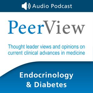 PeerView Endocrinology & Diabetes CME/CNE/CPE Audio Podcast by PVI, PeerView Institute for Medical Education