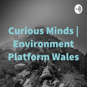 Curious Minds | Environment Platform Wales