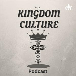 The Kingdom Culture Podcast