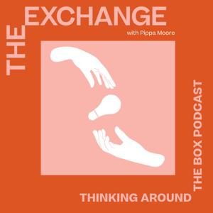 The Exchange - Thinking Around The Box Podcast