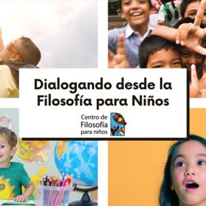 Dialogando desde la Filosofía para Niños