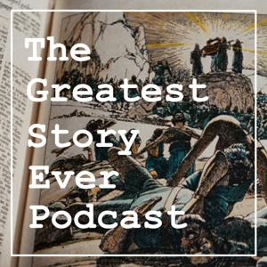The Greatest Story Ever Podcast
