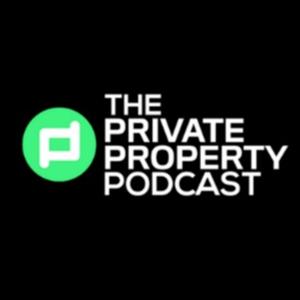 The Private Property Podcast by Private Property