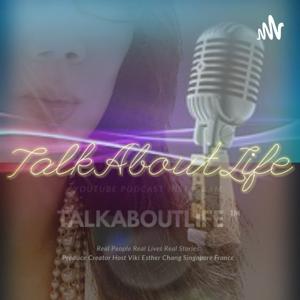 TALK ABOUT LIFE By Viki Esther CHANG