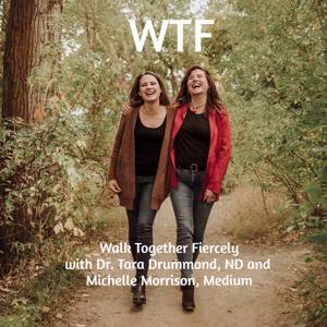 Walk Together Fiercely by Michelle Morrison and Dr. Tara Drummond ND