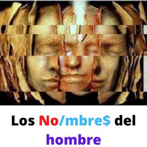 Los Nombres del Hombre