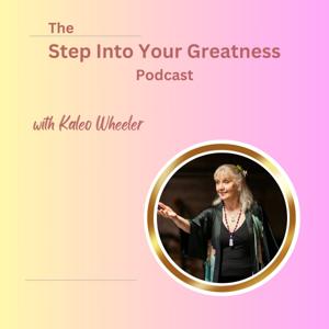 The Step Into Your Greatness Podcast with Kaleo Wheeler