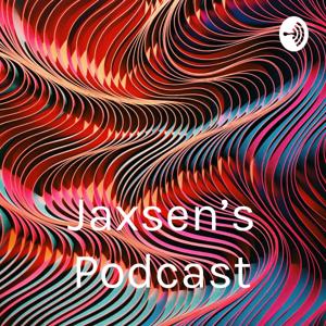 Jaxsen’s Podcast