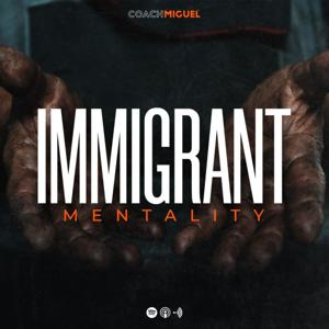 IMMIGRANT MENTALITY