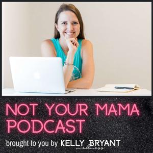 Not Your Mama Podcast