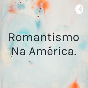 Romantismo Na América.