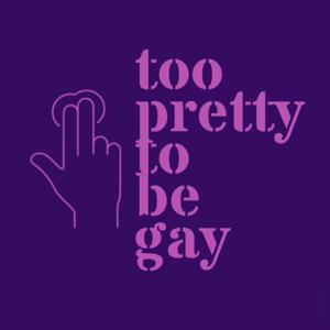 Too Pretty To Be Gay