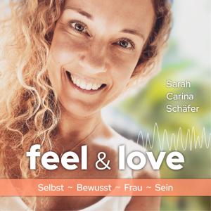 Weibliche Energie Podcast | feel & love by Sarah Carina Schäfer