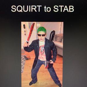 Squirt to Stab