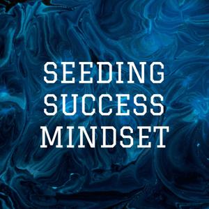 SEEDING SUCCESS MINDSET