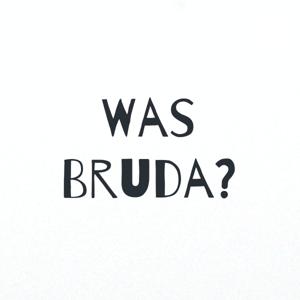 Was Bruda?